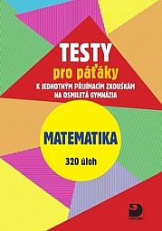 TESTY pro p��ky k p�ij�mac�m zkou�k�m matematika 320 �loh