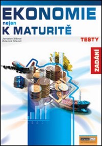 Ekonomie nejen k maturit� TESTY - zad�n�