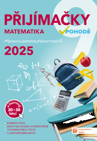 P�ij�ma�ky 9 v pohod� MATEMATIKA - 2025�-� P��prava na jednotn� p�ij�mac� ��zen� S�